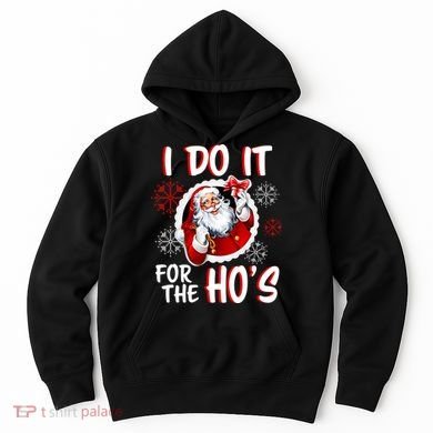 I Do It For the Ho's Funny Santa Claus Hoodie