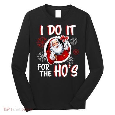 I Do It For the Ho's Funny Santa Claus Long Sleeve Shirt