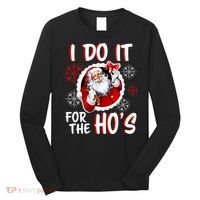 I Do It For the Ho's Funny Santa Claus Long Sleeve Shirt thumb 0