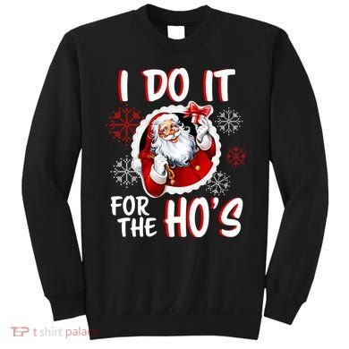 I Do It For the Ho's Funny Santa Claus Sweatshirt