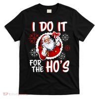 I Do It For the Ho's Funny Santa Claus T-Shirt thumb 0