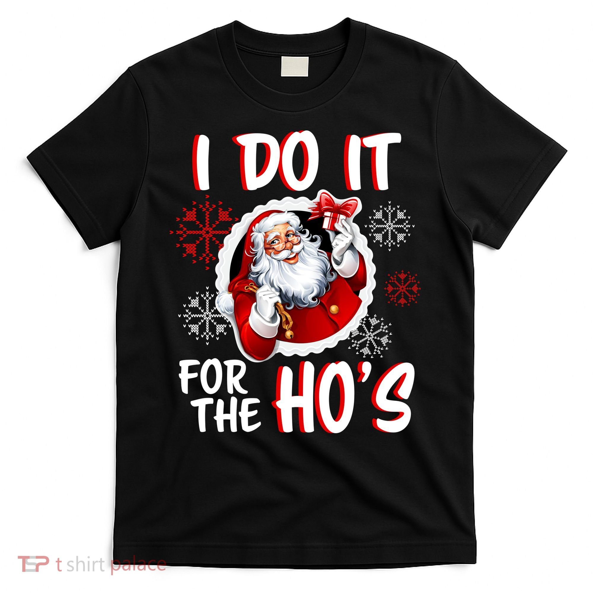 I Do It For the Ho's Funny Santa Claus T-Shirt