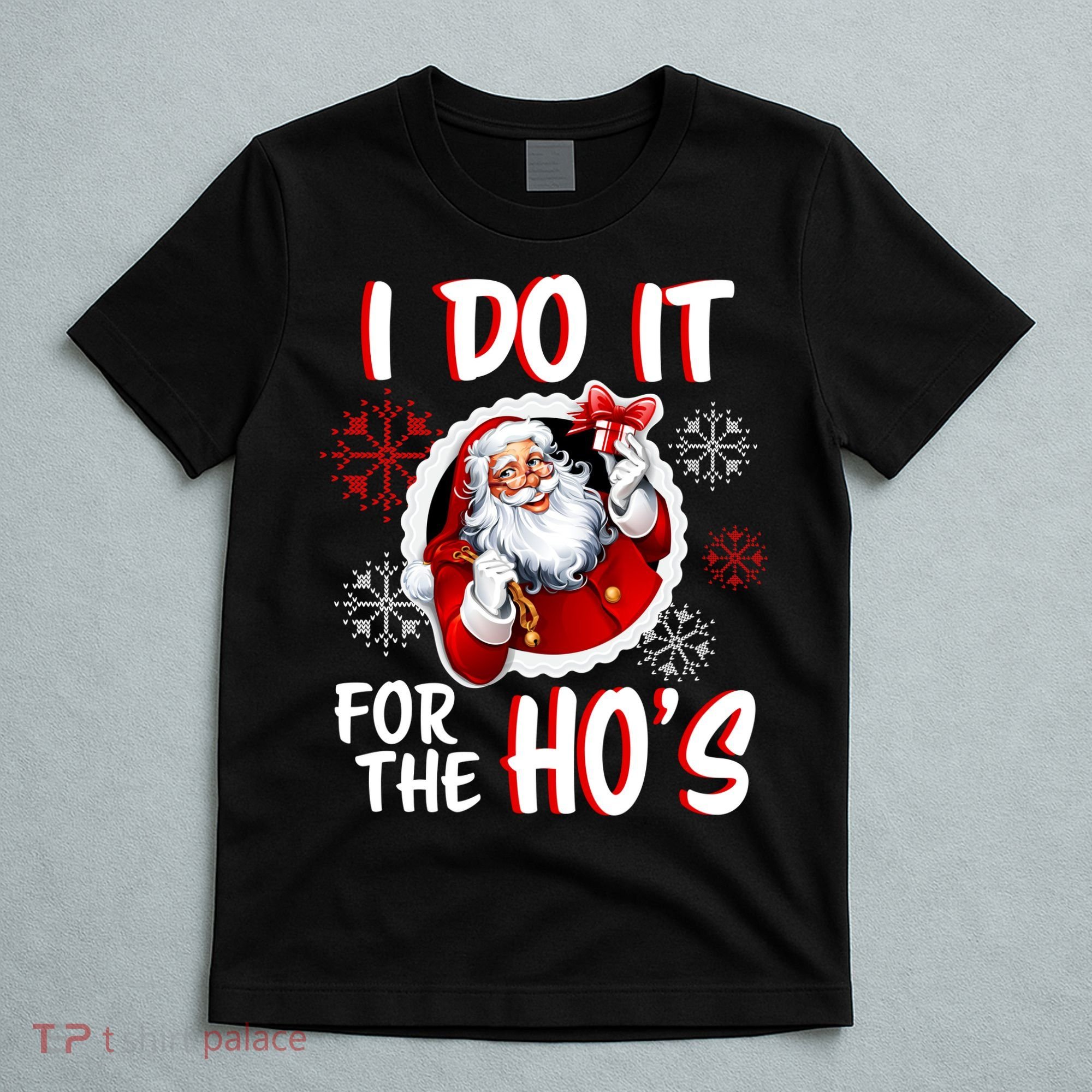 I Do It For the Ho's Funny Santa Claus T-Shirt