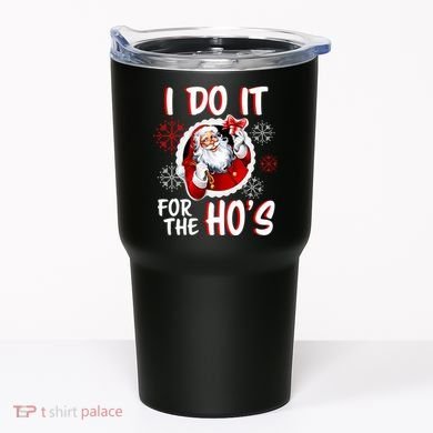 I Do It For the Ho's Funny Santa Claus Tumbler