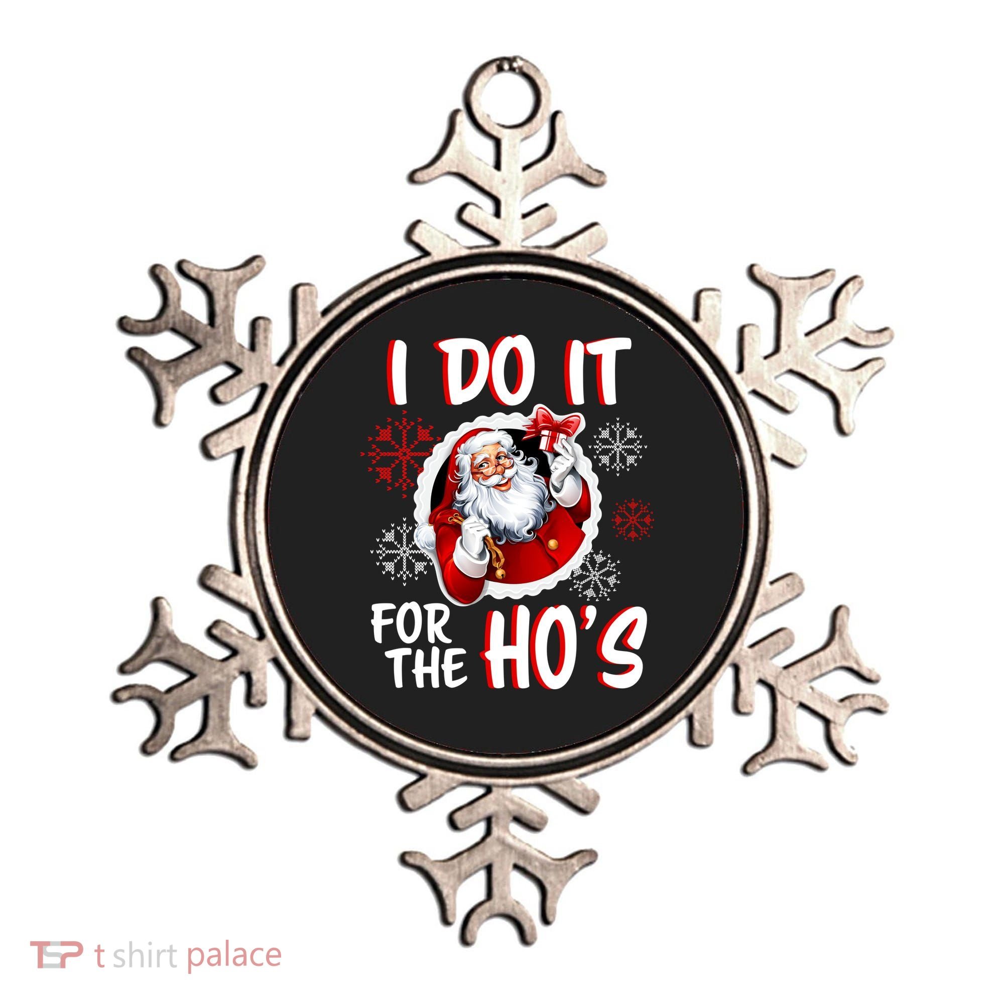 I Do It For the Ho's Funny Santa Claus Ornament