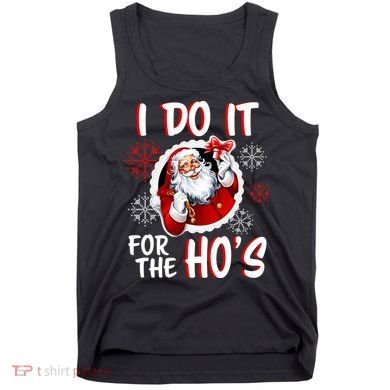 I Do It For the Ho's Funny Santa Claus Tank Top