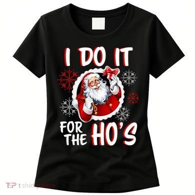 I Do It For the Ho's Funny Santa Claus Women's T-Shirt