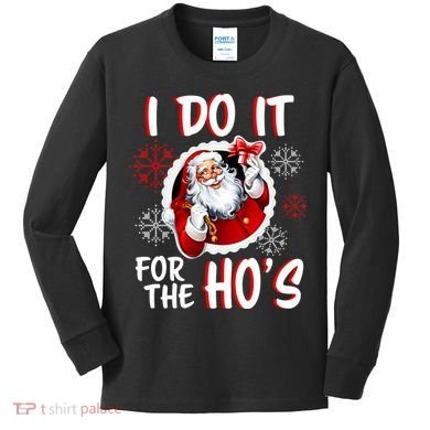 I Do It For the Ho's Funny Santa Claus Kids Long Sleeve Shirt