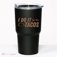 I Do It For The Tacos Tumbler thumb 0