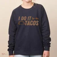 I Do It For The Tacos Women's Sweatshirt thumb 0