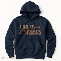 I Do It For The Tacos Hoodie thumb 0
