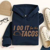 I Do It For The Tacos Hoodie thumb 4