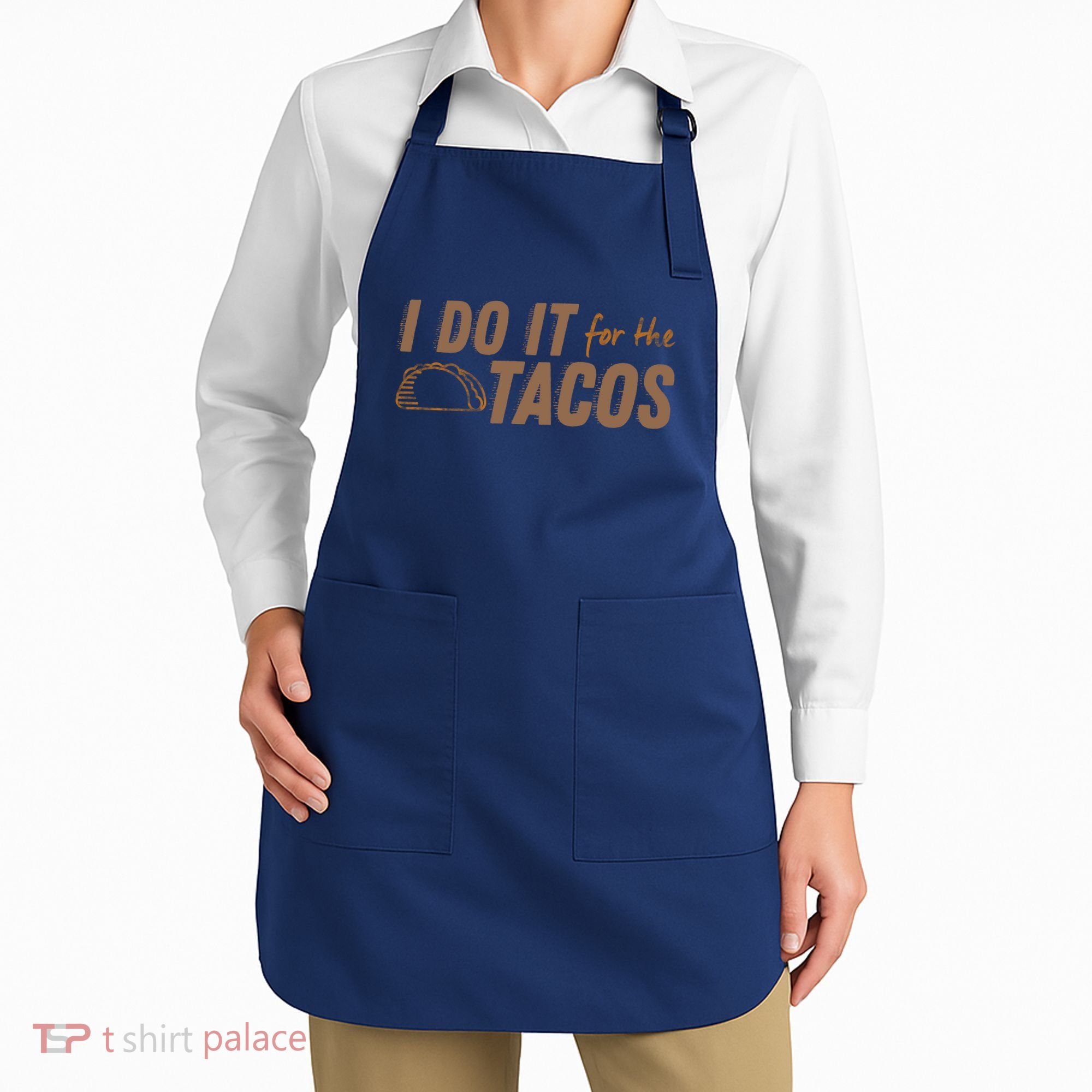 I Do It For The Tacos Apron