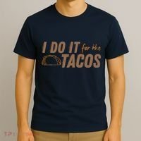 I Do It For The Tacos T-Shirt thumb 3