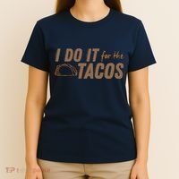 I Do It For The Tacos T-Shirt thumb 4