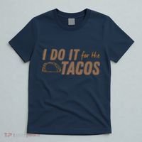 I Do It For The Tacos T-Shirt thumb 5