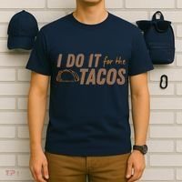 I Do It For The Tacos T-Shirt thumb 6