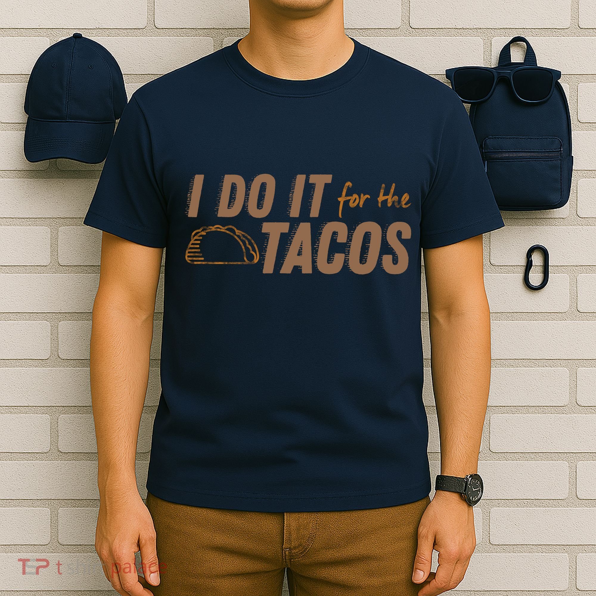 I Do It For The Tacos T-Shirt
