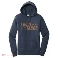 I Do It For The Tacos Women's Hoodie thumb 0