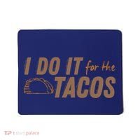 I Do It For The Tacos Mousepad thumb 0