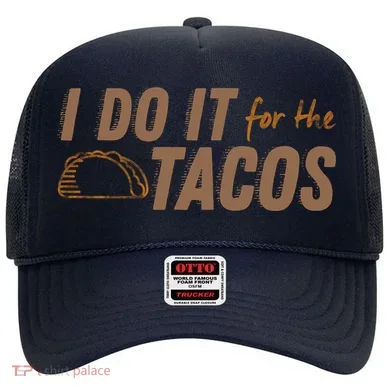 I Do It For The Tacos Hat