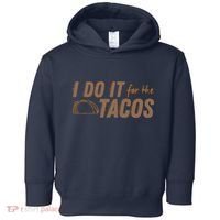 I Do It For The Tacos Toddler Hoodie thumb 0