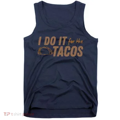 I Do It For The Tacos Tank Top