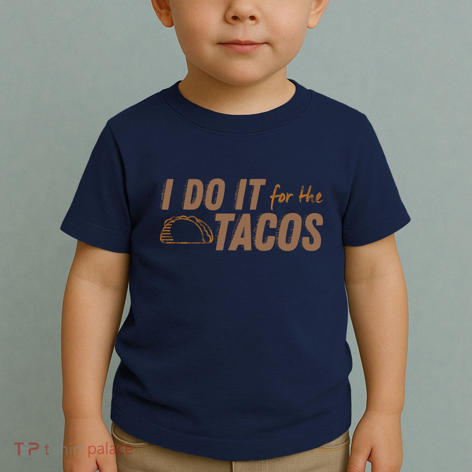 I Do It For The Tacos Toddler T-Shirt