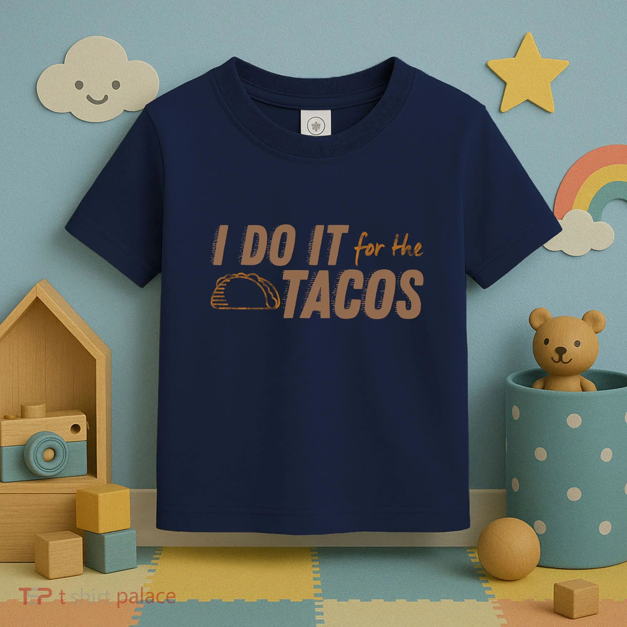 I Do It For The Tacos Toddler T-Shirt