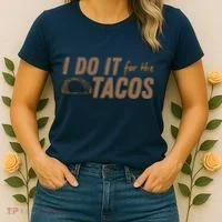 I Do It For The Tacos Women's T-Shirt thumb 2