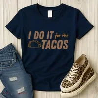 I Do It For The Tacos Women's T-Shirt thumb 3