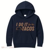 I Do It For The Tacos Kids Hoodie thumb 0