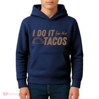 I Do It For The Tacos Kids Hoodie thumb 4