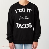 I Do It For The Tacos Funny Women's Sweatshirt thumb 0