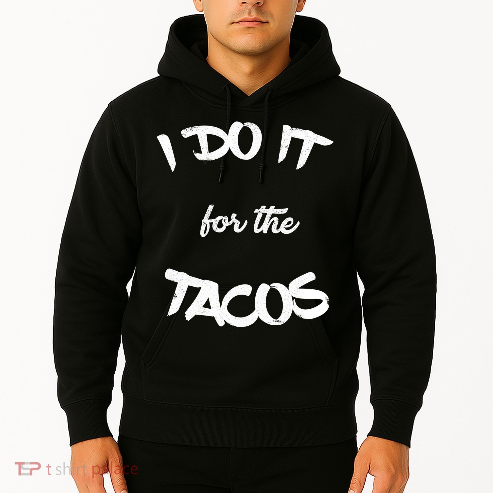 I Do It For The Tacos Funny Hoodie