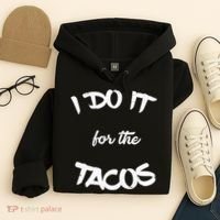 I Do It For The Tacos Funny Hoodie thumb 4