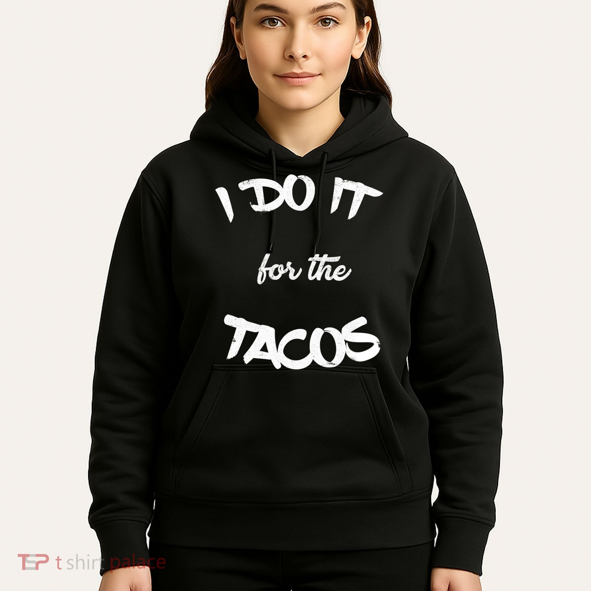 I Do It For The Tacos Funny Hoodie