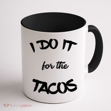 I Do It For The Tacos Funny Coffee Mug back
