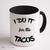 I Do It For The Tacos Funny Coffee Mug thumb 1