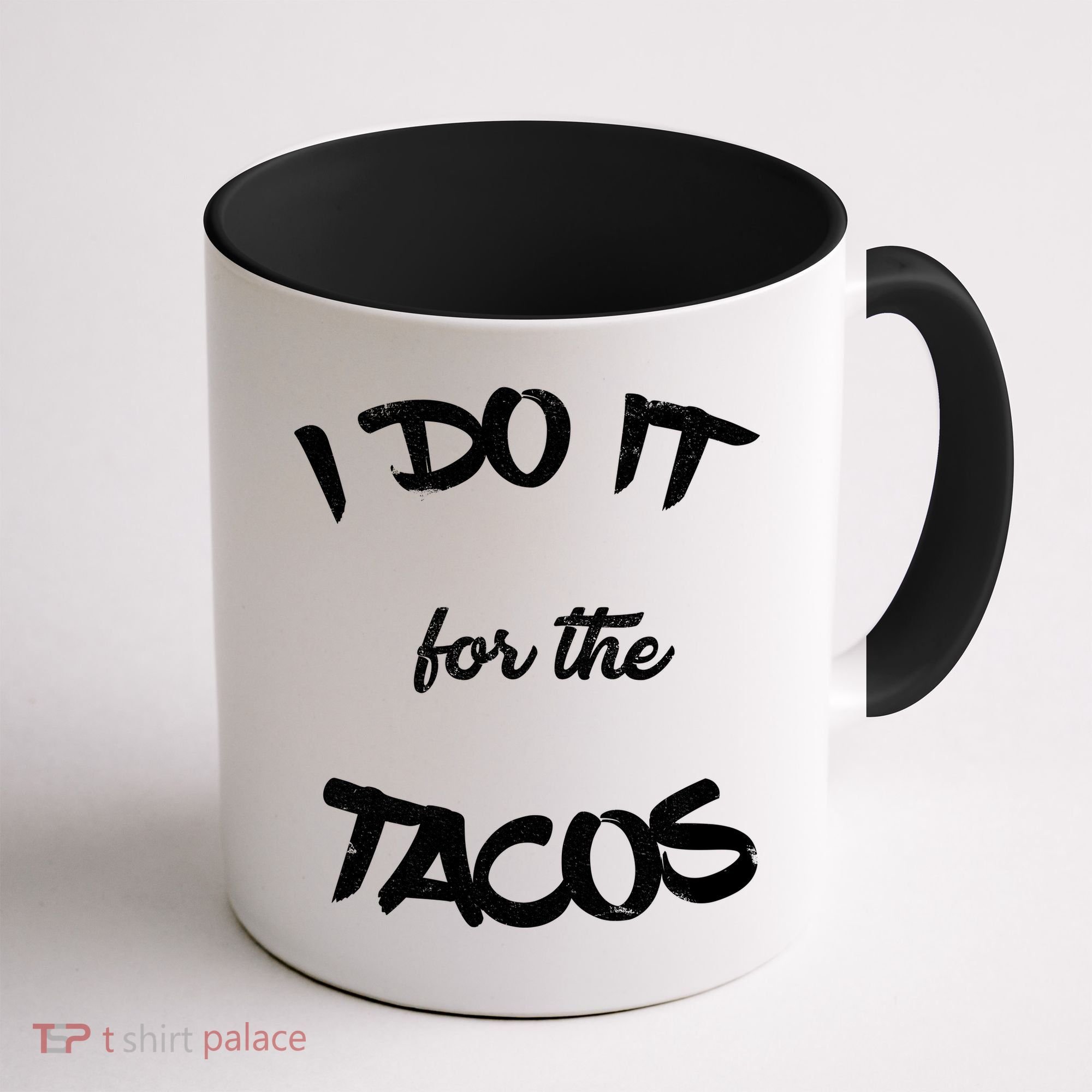 I Do It For The Tacos Funny Coffee Mug