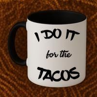 I Do It For The Tacos Funny Coffee Mug thumb 2