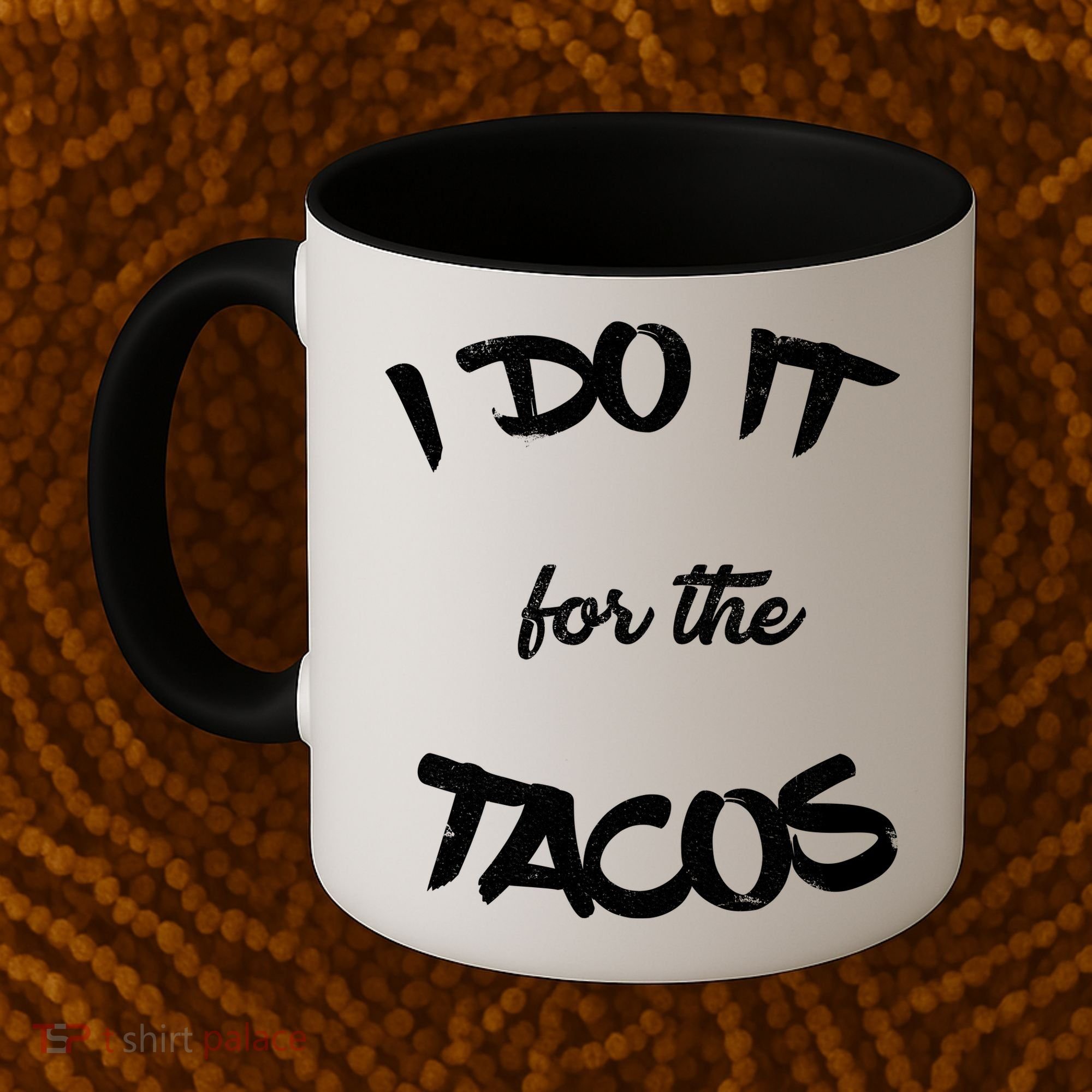 I Do It For The Tacos Funny Coffee Mug