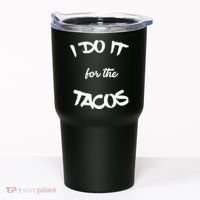 I Do It For The Tacos Funny Tumbler thumb 0