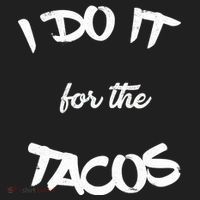 I Do It For The Tacos Funny Tumbler thumb 3