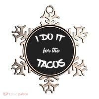 I Do It For The Tacos Funny Ornament thumb 0