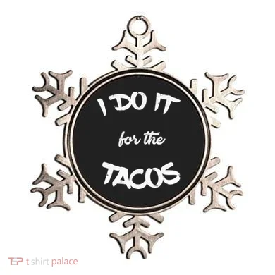 I Do It For The Tacos Funny Ornament