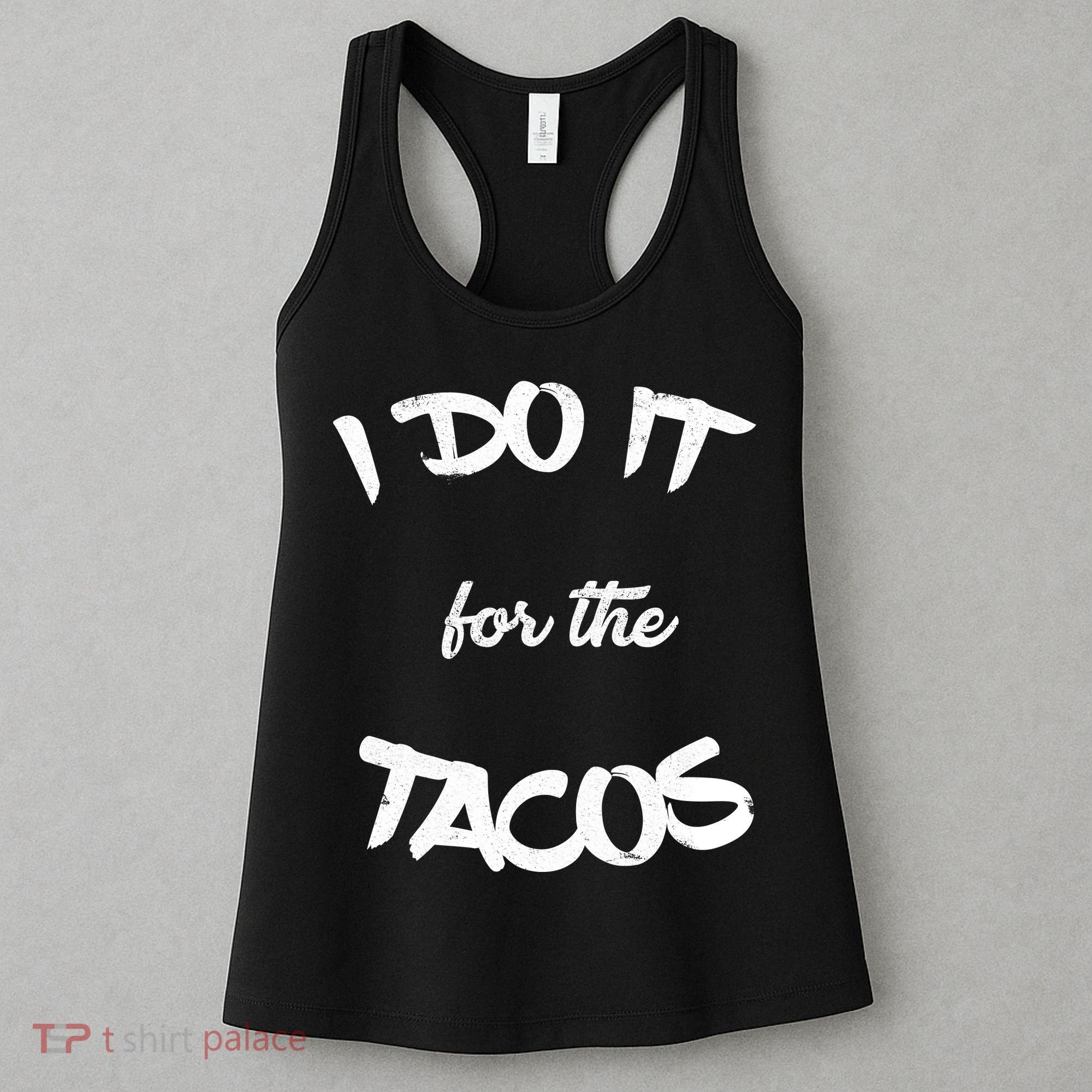 I Do It For The Tacos Funny Women's Tank Top