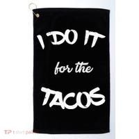 I Do It For The Tacos Funny Golf Towel thumb 0