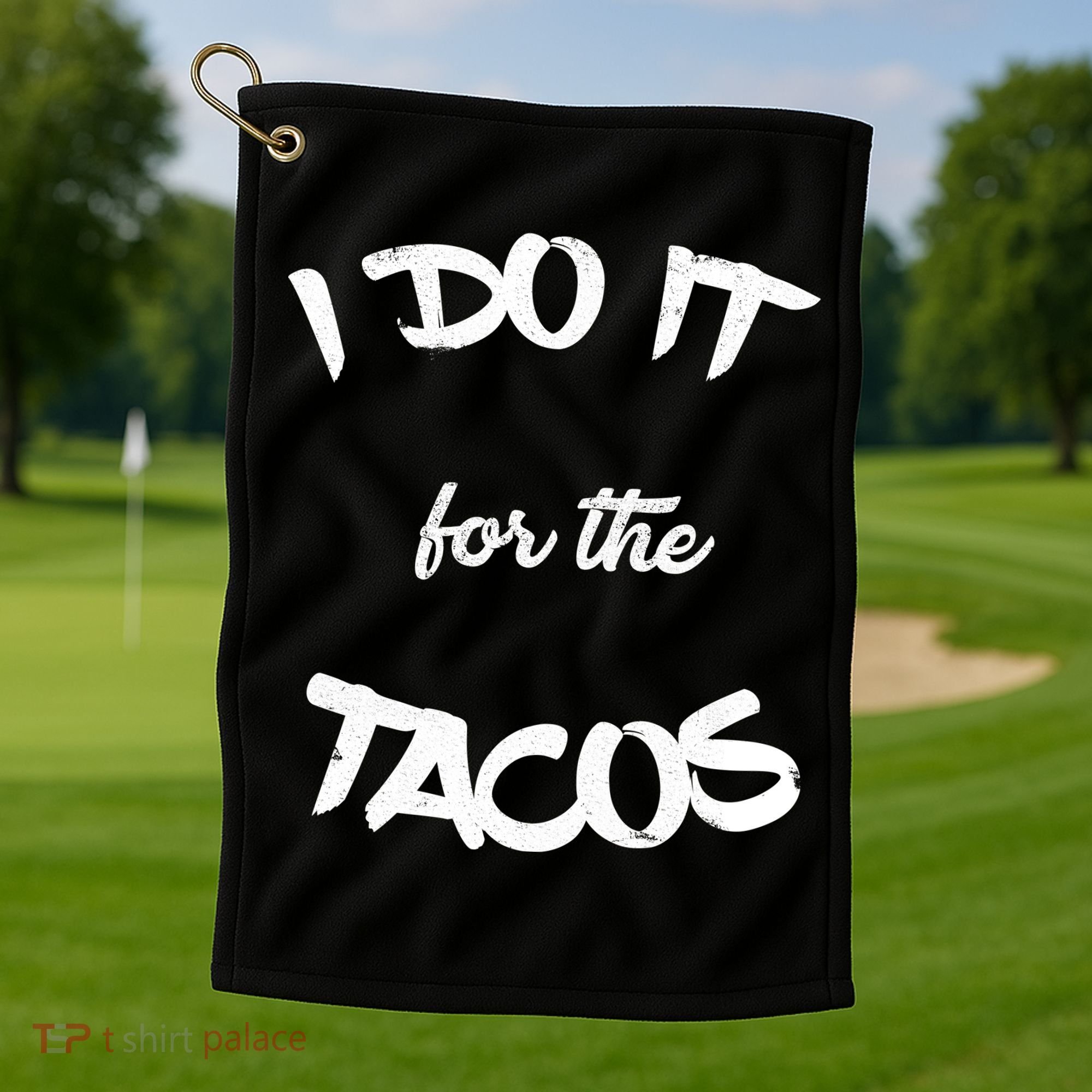 I Do It For The Tacos Funny Golf Towel