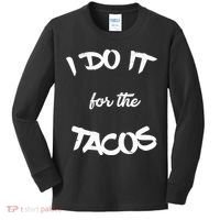 I Do It For The Tacos Funny Kids Long Sleeve Shirt thumb 0
